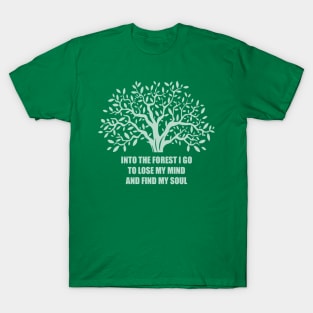 Into the forest I go T-Shirt